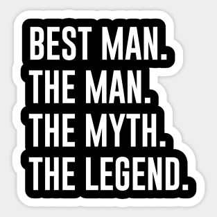 Best man The Man The Myth The Legend Sticker